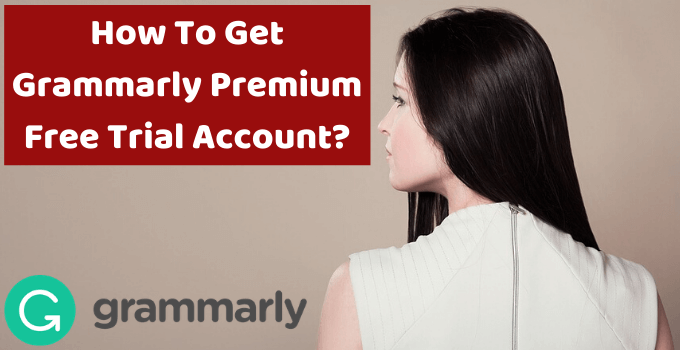 How to Get Grammarly Premium Free Trial Account