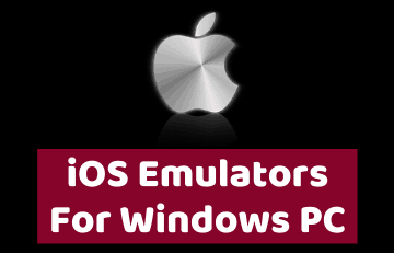 10 Best iOS Emulators For Windows PC To Run iOS Apps 2023