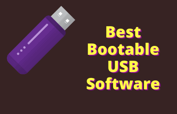 11 Best USB Bootable Software for Windows 10, 8.1, 7 (2022)