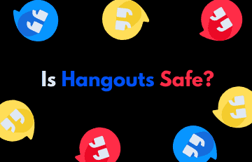 Is Hangouts Safe? Is Hangout Chat Secure? Honest Review 2023