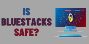 is bluestacks emulator safe is bluestacks emulator safe