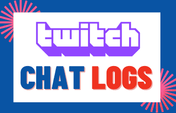 Twitch Logs: How To Check Twitch Chat Logs (Easy Guide)