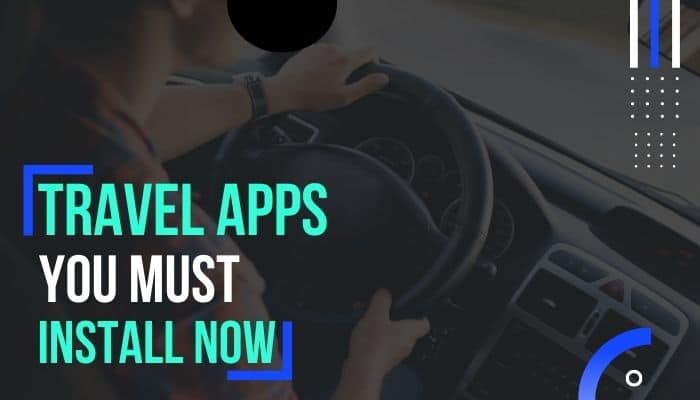 TOP 10 Travel Apps You Need To Install in 2022